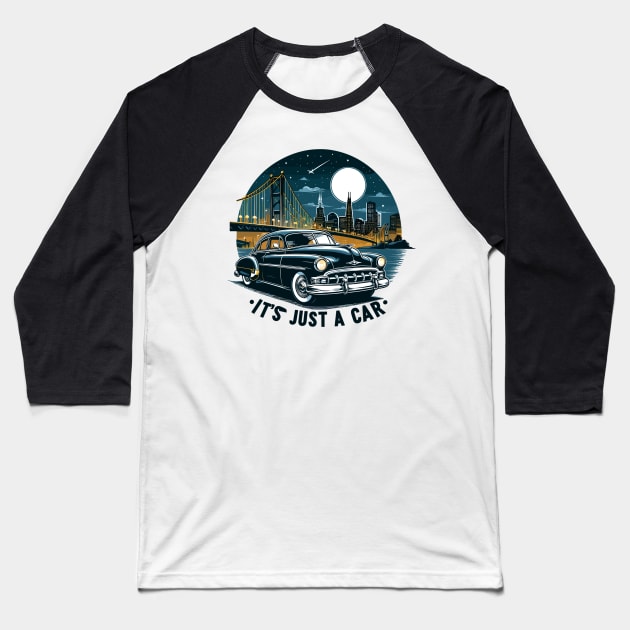 It's Just A Car Baseball T-Shirt by Vehicles-Art